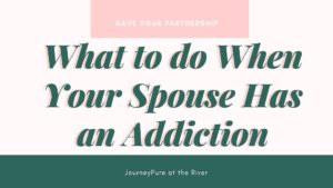 what to do when your spouse has an addiction